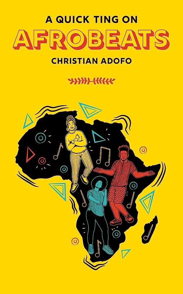 A Quick Ting on Afrobeats’, by Cristian Adofo